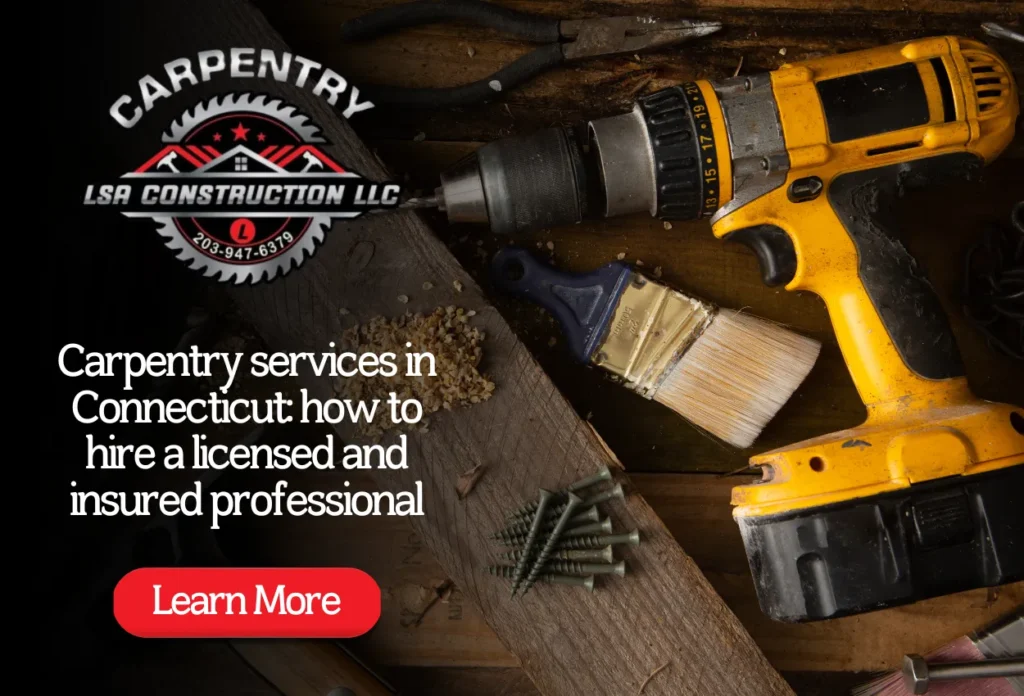 Carpentry services in Connecticut performed by a licensed carpenter from LSA Construction LLC in a residential project with wood finishing